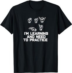 Say Hi I'm Learning ASL Sign Language T-Shirt